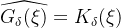 \displaystyle \widehat{G_{\delta}(\xi)}=K_{\delta}(\xi)