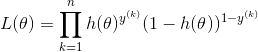 L(\theta )=\prod _{k=1}^nh(\theta )^{y^{(k)}}(1-h(\theta ))^{1-y^{(k)}}