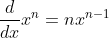 \frac{d}{dx} x^n = n x ^{n-1}