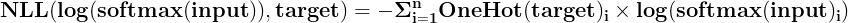 \large \mathbf{NLL(log(softmax(input)),target) = -\Sigma_{i=1}^n OneHot(target)_i\times log(softmax(input)_i)}