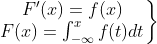 \left.\begin{matrix} {F}'(x) = f (x)\\ F (x) =\int_{-\infty }^{x} f (t)dt\end{matrix}\right\}