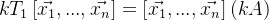 kT_1\left [ \vec{x_1},...,\vec{x_n} \right ] = \left [ \vec{x_1},...,\vec{x_n} \right ] (kA)