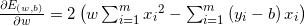 \frac{\partial {E_{\left ( w,b \right )}}}{\partial w}=2\left ( w\sum_{i=1}^{m}{x_i}^{2} -\sum_{i=1}^{m}\left ( {y_i}-b \right ){x_i}\right )