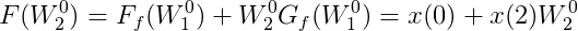 F(W_{2}^{0})=F_{f}(W_{1}^{0})+W_{2}^{0}G_{f}(W_{1}^{0})=x(0)+x(2)W_{2}^{0}