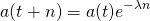 \ begin {align *} a（t + n）= a（t）e ^ {-\ lambda n} \ end {align *}