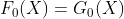 F_0(X) = G_0(X)