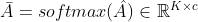 \bar{A}=softmax(\hat{A})\in \mathbb{R}^{K\times c}