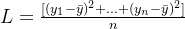 L=\frac{[(y_1-\bar{y})^2+...+(y_n-\bar{y})^2]}{n}