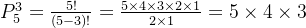 P_{5}^{3} = \frac{5!}{(5-3)!} = \frac{5 \times 4 \times 3 \times 2 \times 1}{2 \times 1} = 5 \times 4 \times 3