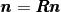 \pmb n = \pmb R\pmb n