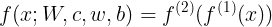 \large f(x;W,c,w,b)=f^{(2)}(f^{(1)}(x))