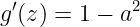 \large {g}'(z)=1-a^2