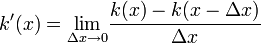 k'(x)=\lim_{\Delta x\to0}\!\frac{k(x)-k(x-\Delta x)}{\Delta x}