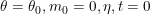 \small \theta = \theta _{0}, m _{0} =0, \eta ,t=0