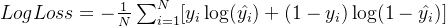 LogLoss = -\frac{1}{N}\sum_{i=1}^{N}[y_i\log(\hat{y_i})+(1-y_i)\log(1-\hat{y_i})]