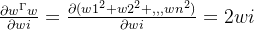 \frac{\partial w^{\Gamma }w}{\partial wi}=\frac{\partial (w1^{2}+w2^{2}+,,,wn^{2})}{\partial wi}=2wi