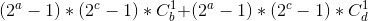 (2^{a}-1)*(2^{c}-1)*C_{b}^{1}\textrm{}+(2^{a}-1)*(2^{c}-1)*C_{d}^{1}\textrm{}