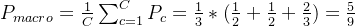 P_{macro}=\frac{1}{C}\sum_{c=1}^{C}P_{c}=\frac{1}{3}*(\frac{1}{2}+\frac{1}{2}+\frac{2}{3})=\frac{5}{9}