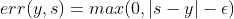 err(y,s) = max(0,|s-y|-\epsilon )