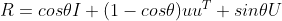 R = cos\theta I + (1-cos\theta )uu^T + sin\theta U