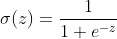 \sigma (z)=\frac{1}{1+e^{-z}}