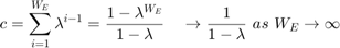 $$c=\sum_{i=1}^{W_E}\lambda^{i-1} = \frac{1-\lambda^{W_E}}{1-\lambda}\quad\rightarrow \frac{1 }{1-\lambda} ~ as ~ W_E\rightarrow\infty$$