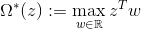 \Omega^*(z):=\max_{w\in\mathbb{R}}z^Tw