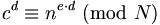c^d==n^(e*d)(mod N)