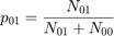 $$ p_{01} = \frac{N_{01}}{N_{01}+N_{00}}$$