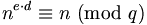 n^(e*d)==n(mod q)