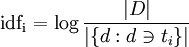  mathrm{idf_i} =  log frac{|D|}{|{d: d ni  t_{i}}|}