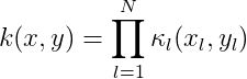 k(x,y) = \prod_{l=1}^N \kappa_l (x_l,y_l)