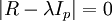 \left|R-\lambda I_p\right|=0