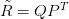 \tilde{R} =QP^{T} 