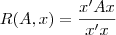 \displaystyle 

R(A, x) = \frac{x'Ax}{x'x}

