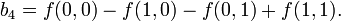 b_4 = f(0,0)-f(1,0)-f(0,1)+f(1,1). \,