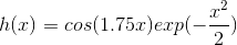 h(x) = cos(1.75x)exp(-\frac{x^2}{2})