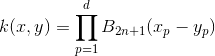 k(x, y) = \prod_{p=1}^d B_{2n+1}(x_p - y_p)