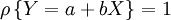 \rho \left\{ Y=a+bX \right\}=1