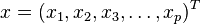 x = ( x_1, x_2, x_3, \dots, x_p )^T