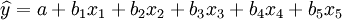 \widehat{y}=a+b_1x_1+b_2x_2+b_3x_3+b_4x_4+b_5x_5