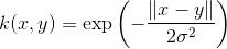 k(x, y) = \exp\left(-\frac{ \lVert x-y \rVert }{2\sigma^2}\right) 