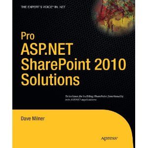 Pro ASP.NET SharePoint 2010 Solutions: Techniques for Building SharePoint Functionality into ASP.NET Applications