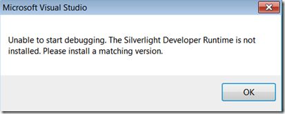 Silverlight无法启动调试，错误“Unable to start debugging. The Silverlight Developer Runtime is not installed. Please install a matching version.” 解决办法