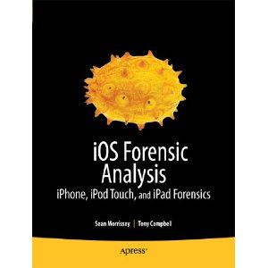 iOS Forensic Analysis: for iPhone, iPad and iPod Touch