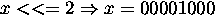 $x <<= 2 /Rightarrow x = 00001000$