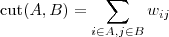 \displaystyle

\text{cut}(A, B) = \sum_{i\in A, j\in B} w_{ij}

