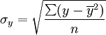 \sigma_y=\sqrt{\frac{\sum(y-\overline{y}^2)}{n}}